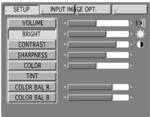 SETUP INPUT IMAGE OPT. VOLUME BRIGHT CONTRAST SHARPNESS COLOR TINT COLOR BAL R COLOR BAL B
