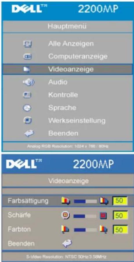 DXELL™ 2200MP Hauptmenü Alle Anzeigen Computeranzeige Videoanzeige Audio Kontrolle Sprache Werkseinstellung Beenden Analog RGB Resolution: 1024 x 768 / 60Hz DXELL™ 2200MP Videoanzeige Farbsättigung 50 Scharfe 50 Farbton 50 Beenden S-Video Resolution: NTSC 50Hz/3.58MHz