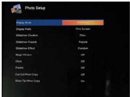 Photo Setup Display Mode Display Ratio Slideshow Duration Slideshow Repeat Slideshow Effect Magic Window Clock Resize Cut Out/When Copy Show Tip/When Copy Fit to Screen FSec. Repeat Random Off Off Off On