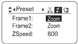 ◀ Preset ▶ Frame1: Zoom Frame2: Zoom ZSpeed: 800