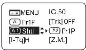 MENU A Fr1P A1 Shtl [I-Tq]H IG:50 [Trk] OFF A2 Fr1P [Z.M.]
