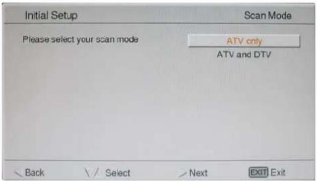 Initial Setup Scan Mode Please select your scan mode ATV only ATV and DTV \ Back \ / Select \ Next EXIT Exit