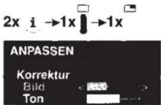 2x i →1x →1x ANPASSEN Korrektur Bild Ton