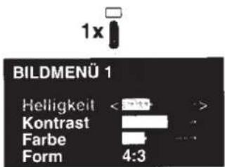 1x BILDMENÜ 1 Helligkeit < > > Kontrast Farbe Form 4:3