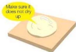 Make sure it does not dry up