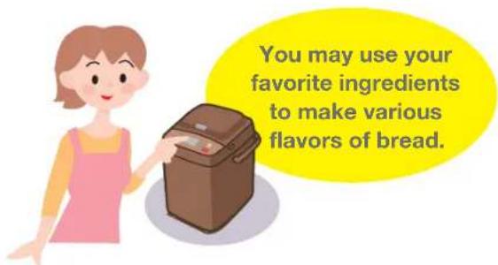 You may use your favorite ingredients to make various flavors of bread.