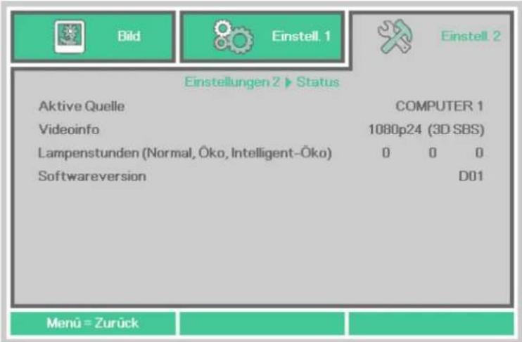 Bild Einstell. 1 Einstell. 2 Einstellungen 2 ▶ Status Aktive Quelle COMPUTER 1 Videoinfo 1080p24 (3D SBS) Lampenstunden (Normal, Öko, Intelligent-Öko) 0 0 0 Softwareversion D01 Menü = Zurück