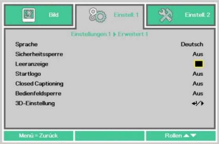 Bild Einstell 1 Einstell 2 Einstellungen 1 ▶ Erweitert 1 Sprache Deutsch Sicherheitssperre Aus Leeranzeige ■ Startlogo Aus Closed Captioning Aus Bedienfeldsperre Aus 3D-Einstellung Menu = Zurück Rollen ▲▼