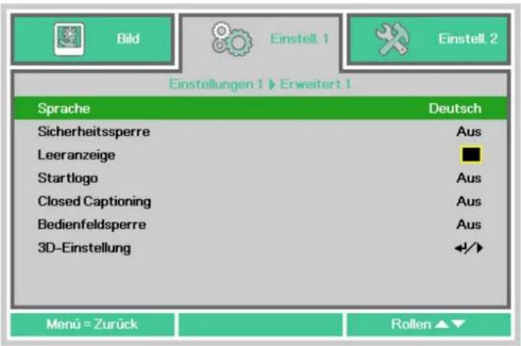 Bild Einstell. 1 Einstell. 2 Einstellungen 1 ▶ Erweitert 1 Sprache Deutsch Sicherheitssperre Aus Leeranzeige ■ Startlogo Aus Closed Captioning Aus Bedienfeldsperre Aus 3D-Einstellung ◀/▶ Menu = Zurück Rollen ▲▼