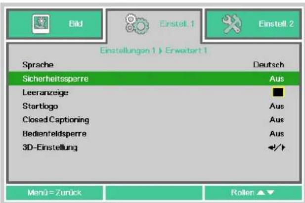 Einstellungen 1 ▶ Erweitert 1 Sprache Deutsch Sicherheitssperre Aus Leeranzeige ■ Startlogo Aus Closed Captioning Aus Bedienfeldsperre Aus 3D-Einstellung ◀/▶ Menü = Zurück Rollen ▲▼