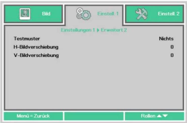 Bild Einstell 1 Einstell 2 Einstellungen 1 ▶ Erweitert 2 Testmuster Nichts H-Bildverschiebung 0 V-Bildverschiebung 0 Menü = Zurück Rollen ▲▼