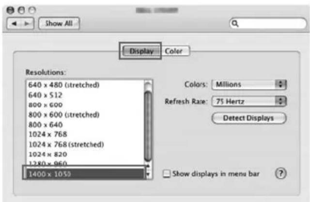Show All Display Color Resolutions: 640 x 480 (stretched) 640 x 512 800 x 600 800 x 600 (stretched) 800 x 640 1024 x 768 1024 x 768 (stretched) 1024 x 820 1280 x 960 1400 x 1050 Colors: Millions Refresh Rate: 75 Hertz Detect Displays Show displays in menu bar