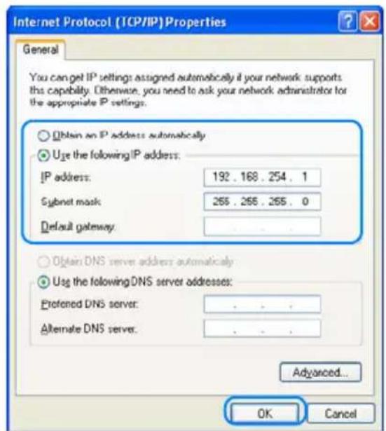 Internet Protocol (TCP/IP) Properties General You can get IP settings assigned automatically if your network supports this capability. Otherwise, you need to ask your network administrator for the appropriate IP settings. Obtain an IP address automatically Use the following IP address: IP address: 192 . 168 . 254 . 1 Symbnet mask: 255 . 255 . 255 . 0 Default gateway. Obtain DNS server address automatically Use the following DNS server addresses: Preferred DNS server: . Alternate DNS server: . Advanced... OK Cancel