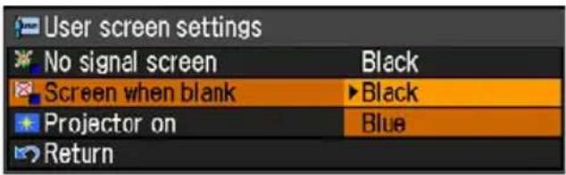 User screen settings No signal screen Black Screen when blank ▶Black Projector on Blue Return