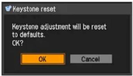 Keystone reset Keystone adjustment will be reset to defaults. OK? OK Cancel