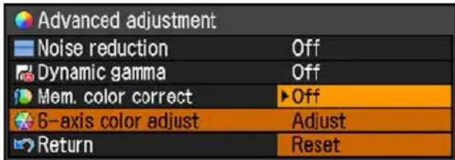 Advanced adjustment Noise reduction Off Dynamic gamma Off Mem. color correct ▶Off 6-axis color adjust Adjust Return Reset