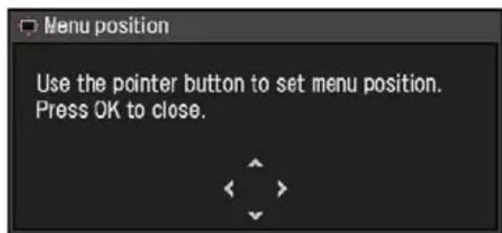 Menu position Use the pointer button to set menu position. Press OK to close.