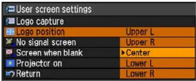 User screen settings Logo capture Logo position Upper L No signal screen Upper R Screen when blank ▶Center Projector on Lower L Return Lower R