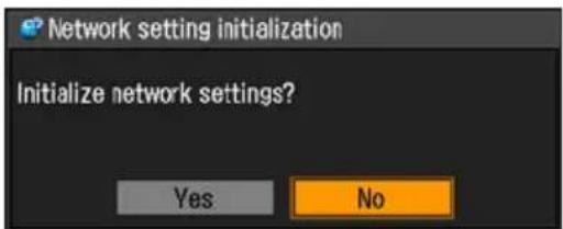Network setting initialization Initialize network settings? Yes No