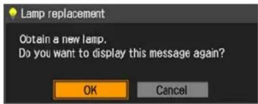 Lamp replacement Obtain a new lamp. Do you want to display this message again? OK Cancel