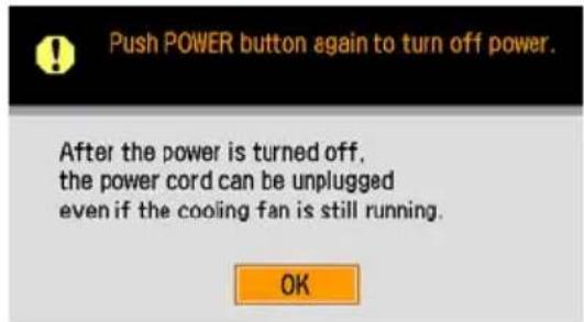 Push POWER button again to turn off power. After the power is turned off, the power cord can be unplugged even if the cooling fan is still running. OK