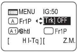 MENU IG:50 A Fr1P [Trk] OFF A 1 A8htl Fr1P [ H I-Tq ][ Z.M.