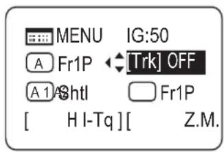 MENU IG:50 A Fr1P [Trk] OFF A 1 A3htl Fr1P [ H I-Tq ][ Z.M.