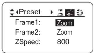 Preset Frame1: Zoom Frame2: Zoom ZSpeed: 800