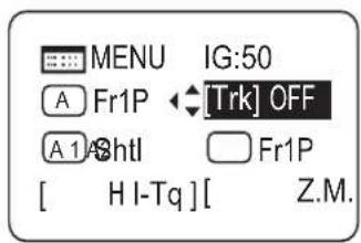 MENU IG:50 A Fr1P [Trk] OFF A 1 A8htl Fr1P [ H I-Tq ][ Z.M.