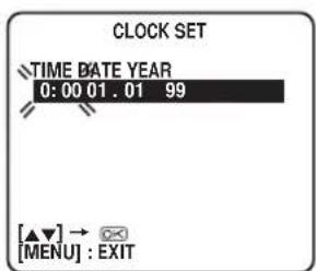 CLOCK SET TIME DATE YEAR 0:00 01.01 99 [▲▼] → [MENU] : EXIT