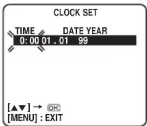 CLOCK SET TIME DATE YEAR 0:00 01.01 99 [▲▼] → OK [MENU] : EXIT