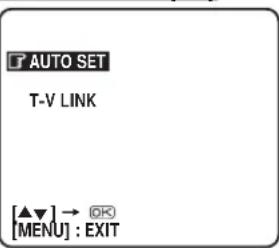 AUTO SET T-V LINK [▲▼] → OK [MENU] : EXIT