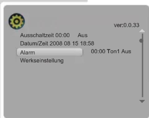 Ausschaltzeit 00:00 Aus Datum/Zeit 2008 08 15 18:58 Alarm 00:00 Ton1 Aus Werkseinstellung ver:0.0.33