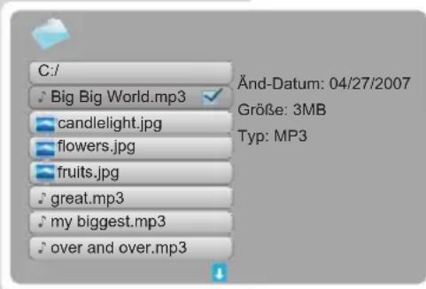 C:/ Big Big World.mp3 candlelight.jpg flowers.jpg fruits.jpg great.mp3 my biggest.mp3 over and over.mp3 Änd-Datum: 04/27/2007 Größe: 3MB Typ: MP3