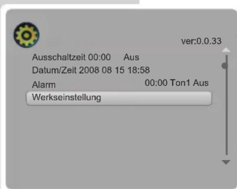 Ausschaltzeit 00:00 Aus Datum/Zeit 2008 08 15 18:58 Alarm 00:00 Ton1 Aus Werkseinstellung ver:0.0.33