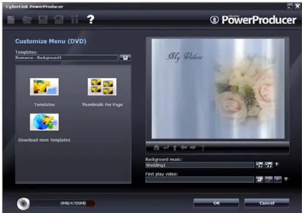 CyberLink PowerProducer ? PowerProducer Customize Menu (DVD) Templates: Romance - Background1 Templates Thumbnails Per Page Download more templates My Pdeos Background music: Wedding1 First play video: 0MB/4700MB OK Cancel