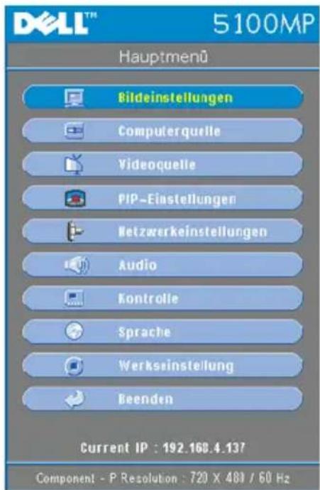 DELL™ 5100MP Hauptmenü Bildeinstellungen Computerquelle Videoquelle PIP-Einstellungen Netzaverkeinstellungen Audio Kontrolle Sprache Werkseinstellung Beenden Current IP : 192.168.4.137 Component - P Resolution : 720 X 480 / 60 Hz