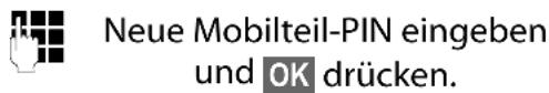 Neue Mobilteil-PIN eingeben und OK drücken.