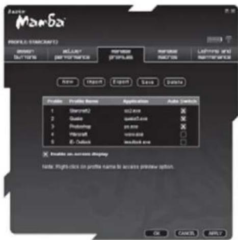 Mamba PROFILE STRAUCRAFT Preview OUTRORS RELUSTR PERFORMANCE MANAGE PRODUCTIONS MANAGE REPORTS LADDITIONS AND MANITIMETERIES Auto Import Export Save Delete Profile Profile Name Application Auto Switch 1 Starcraft2 on2.exe 2 Guide quick2.exe 3 Proserver ps.exe 4 Microsoft version.exe 5 E-Outlook leadbox.exe * Include an access display Note: High click on profile name to access preview option. OK Cancel Apply
