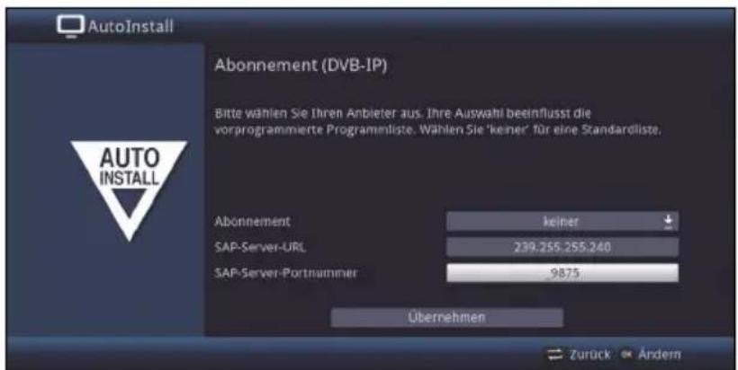 AutoInstall Abonnement (DVB-IP) Bitte wählen Sie Ihren Anbieter aus. Ihre Auswahl beeinflusst die vorprogrammierte Programenliste. Wählen Sie "keiner" für eine Standardliste. AUTO INSTALL Abonnement keiner SAP-Server-URL 239.255.255.240 SAP-Server-Portnummer 9875 Übernehmen Zurück Ändern