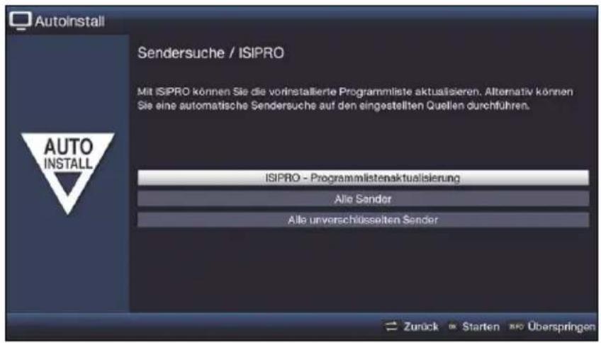 Autoinstall Sendersuche / ISIPRO Mit ISIPRO können Sie die vorinstallierte Programmliste aktualisieren. Alternativ können Sie eine automatische Sendersuche auf den eingestellten Quellen durchführen. AUTO INSTALL ISIPRO - Programmlistenaktualisierung Alle Sander Alle unverschlüsselten Sender Zurück Starten Überspringen