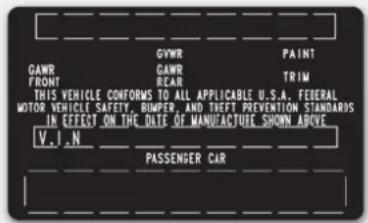 GAWR FRONT THIS VEHICLE CONFORMS TO ALL APPLICABLE U.S.A. FEDERAL MOTOR VEHICLE SAFETY, BIMPER, AND THEFT PREVENTION STANDARDS IN EFFECT ON THE DATE OF MANUFACTURE SHOWN ABOVE V.I.N GVWR GAWR REAR PAINT TRIM PASSENGER CAR