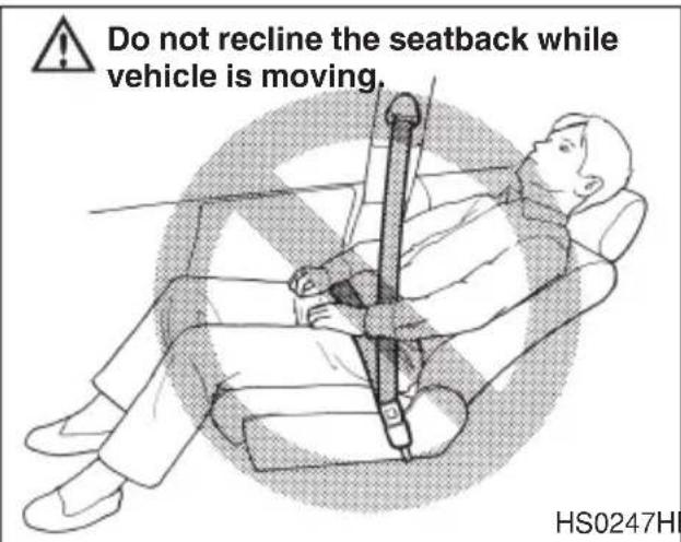 Do not recline the seatback while vehicle is moving. HS0247H