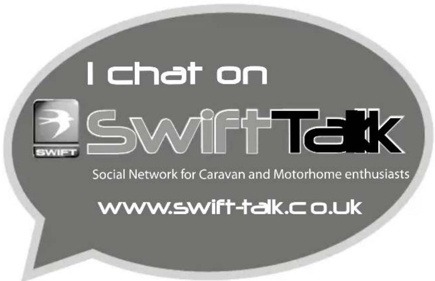 I chat on SwiftTalk Social Network for Caravan and Motorhome enthusiasts www.swift-talk.co.uk