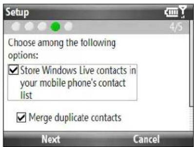 Setup Choose among the following options: ✓ Store Windows Live contacts in your mobile phone's contact list ✓ Merge duplicate contacts Next Cancel