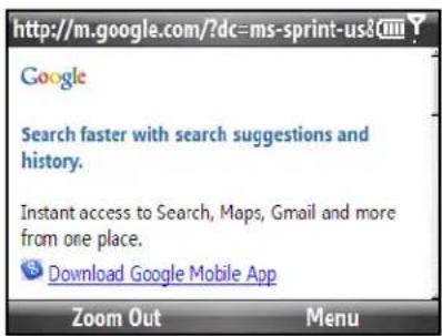 http://m.google.com/?dc=ms-sprint-us& Google Search faster with search suggestions and history. Instant access to Search, Maps, Gmail and more from one place. Download Google Mobile App Zoom Out Menu