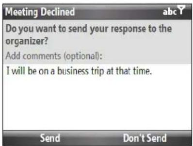 Meeting Declined abc Do you want to send your response to the organizer? Add comments (optional): I will be on a business trip at that time. Send Don't Send