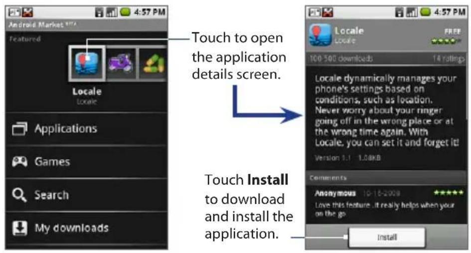 Android Market 1074 Featured Locale Locale Applications Games Search My downloads Touch to open the application details screen. Touch Install to download and install the application. Locale Locale 100-500 downloads 14 ratings Locale dynamically manages your phone's settings based on conditions, such as location. Never worry about your ringer going off in the wrong place or at the wrong time again. With Locale, you can set it and forget it! Version 3.1 1.0KB Comments Anonymous 10-18-2009 ***** Love this feature .it really helps when your on the go Install