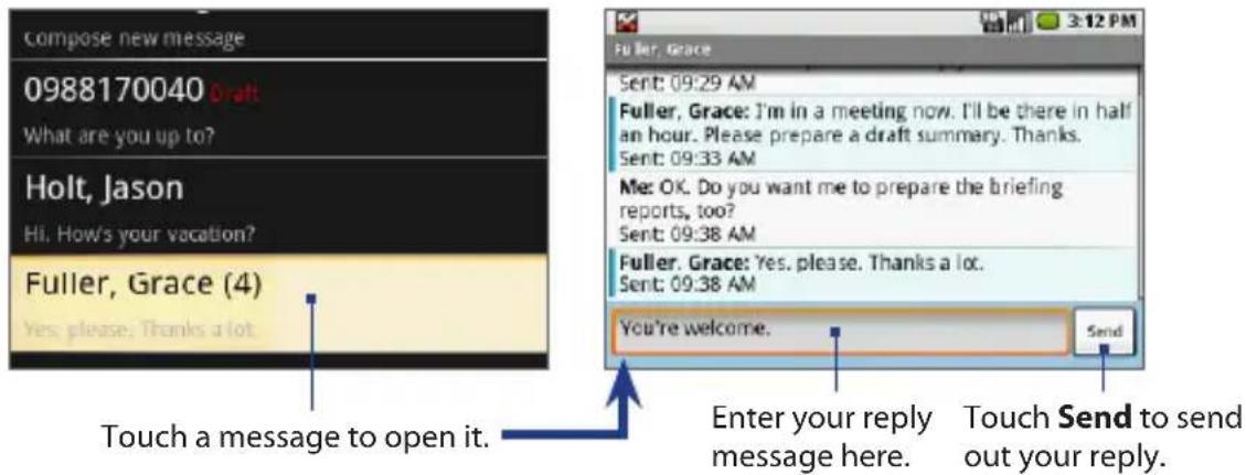 compose new message 0988170040 Draft What are you up to? Holt, Jason Hi. How's your vacation? Fuller, Grace (4) Yes: please: Thanks a lot. Touch a message to open it. Fuller, Grace Sent: 09:29 AM Fuller, Grace: I'm in a meeting now. I'll be there in half an hour. Please prepare a draft summary. Thanks. Sent: 09:33 AM Me: OK. Do you want me to prepare the briefing reports, too? Sent: 09:38 AM Fuller, Grace: Yes, please. Thanks a lot. Sent: 09:38 AM You're welcome. Send Enter your reply message here. Touch Send to send out your reply.