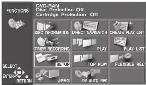FUNCTIONS DVD-RAM Disc Protection Off Cartridge Protection Off DISC INFORMATION DIRECT NAVIGATOR CREATE PLAY LIST TIME CH TIMER RECORDING PLAY PLAY LIST SETUP TOP PLAY FLEXIBLE REC ENTER RETURN JPEG DV AUTO REC